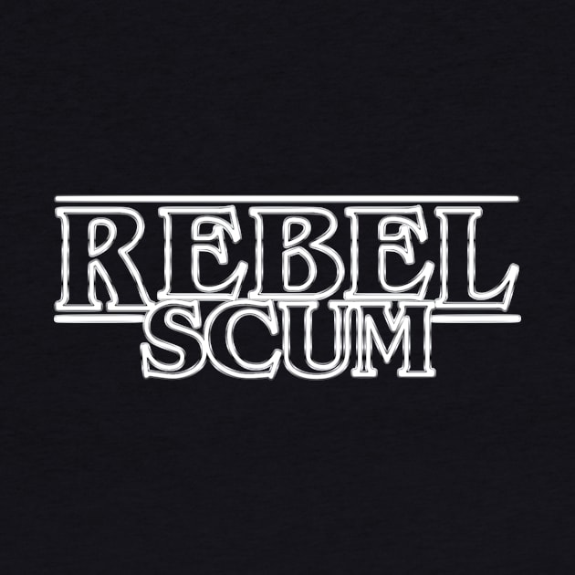 Rebel Scum by My Geeky Tees - T-Shirt Designs